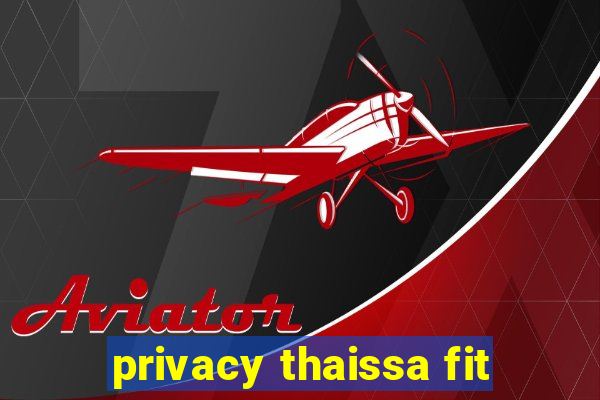 privacy thaissa fit